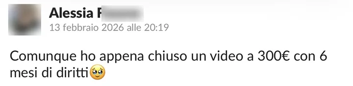 Messaggio di Alessia: ho appena chiuso un video a 300 euro con 6 mesi di diritti